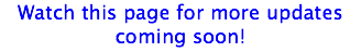 Watch this page for more updates
coming soon!